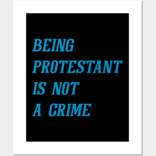 Being Protestant Is Not A Crime (Cyan) Posters and Art